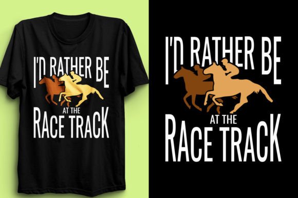 I'd Rather Be at the Race Track T-Shirt Design for Horse Lovers