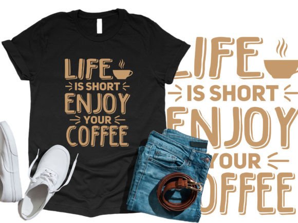 Life is Short, Enjoy Your Coffee